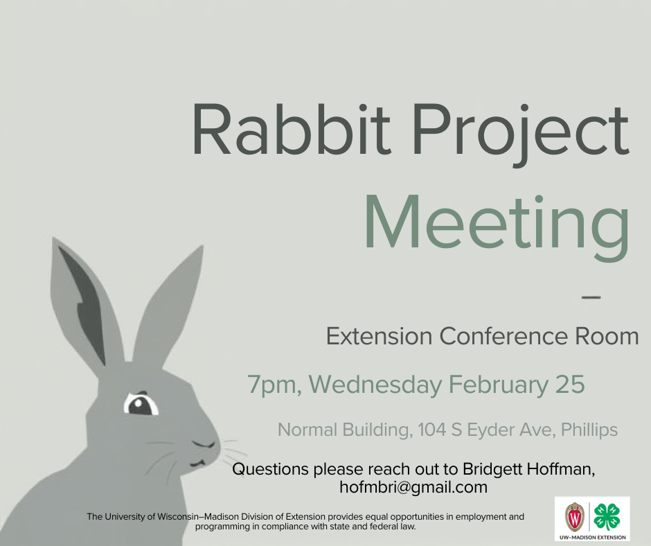 Rabbit Project Meeting
Date: Wednesday, February 25
Time: 7:00 PM
Location: Normal Building, Extension Conference Room
Rabbits are a popular 4-H project because of their versatility. They are easier to manage for younger or beginner 4-H members and require less space than other livestock, making them an excellent choice for those with limited facilities.
However, don’t mistake “low maintenance” for “no maintenance.” Rabbits still require time, effort, and investment. Before deciding if a rabbit project is right for you, take time to learn about the different types of 4-H rabbit projects, how to select the right breed, and the essentials of rabbit care.