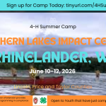Lincoln, Price and Taylor Counties are teaming up for 4-H Summer Camp June 10-12, at Northern Lakes Impact Center, in Rhinelander, WI. The camp is open to youth completing 3rd through 7th grade. Sign up at 4-H Online: tinyurl.com/4HSummerFun2026.